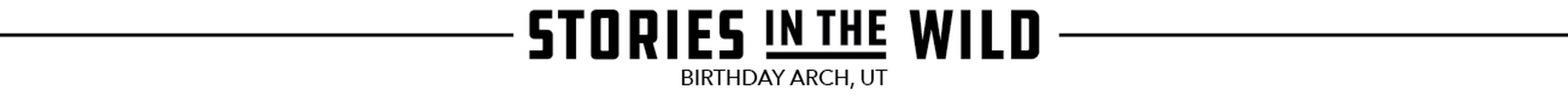 Stories in the Wild: Birthday Arch, UT