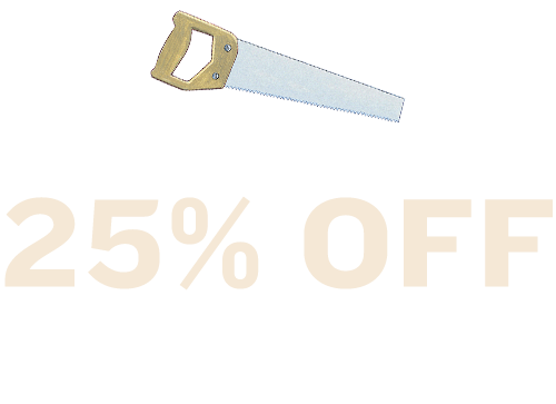 An illustration of a saw accompanies the text:Savings that work. 25% off spring-favorite gear