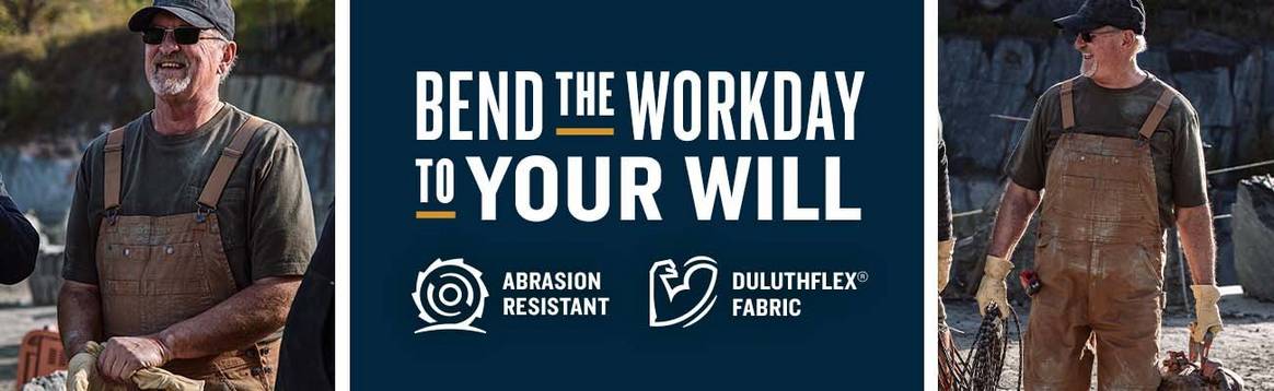 bend the workday to your will, with abrasion resistant duluthflex fabric