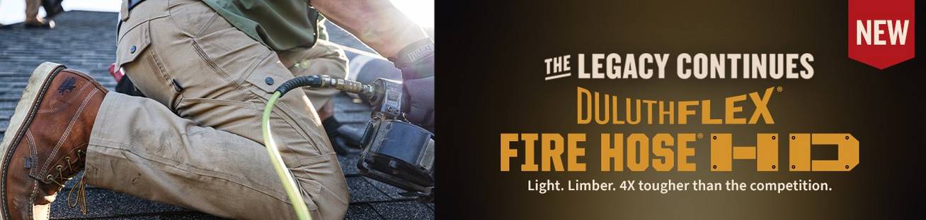The Legacy Continues. Fire Hose HD: Our toughest, most flexible work pants ever.