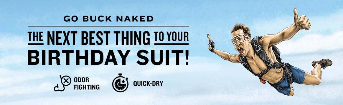 go buck naked, the next best thing to your birthday suit, odor fighting and quick dry technology