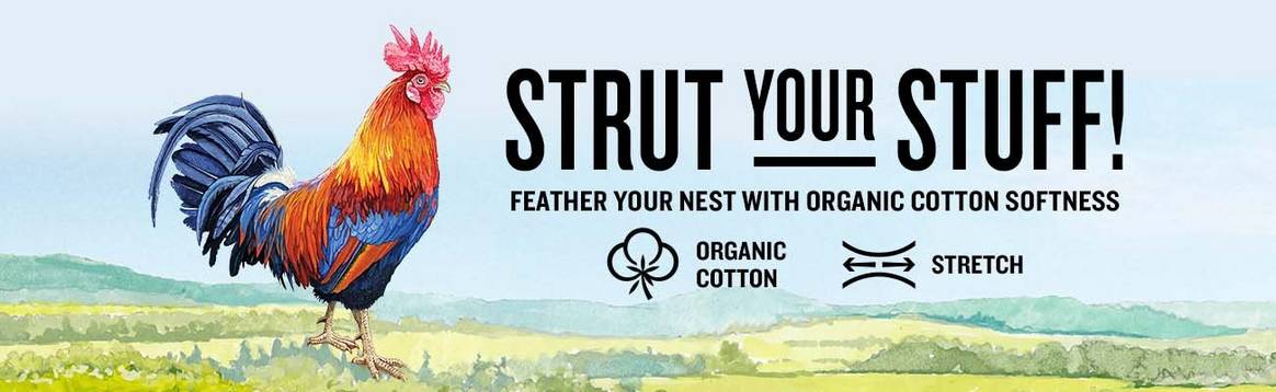 strut your stuff and feather your nest with organic cotton softness