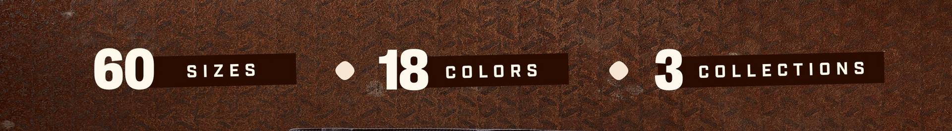 Headline: 60 Sizes, 18 Colors, 3 Collections