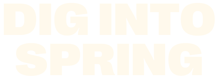 Headline: Dig Into Spring