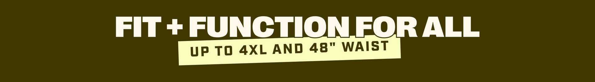 Headline: Fit + Function for All. Up to 4XL and 48" Waist.