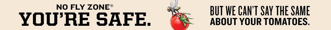 No fly zone. You're safe. But we can't say the same about your tomatoes. An illustration of a fly flying away with a prized tomato.