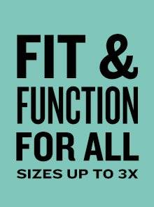 fit and function for all, in sizes up to 3X