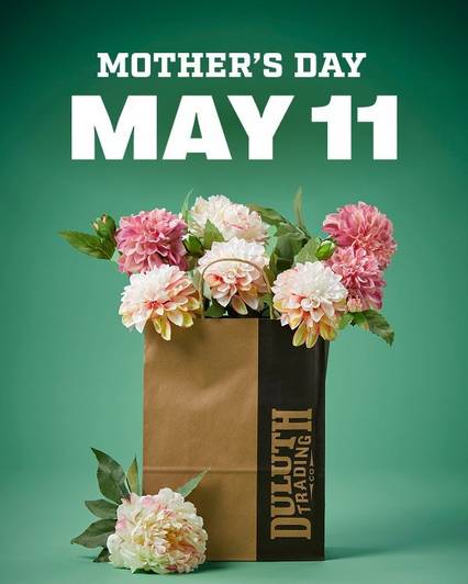Headline: Mother's Day May 11. Pink and white flowers in Duluth Trading Company bag.