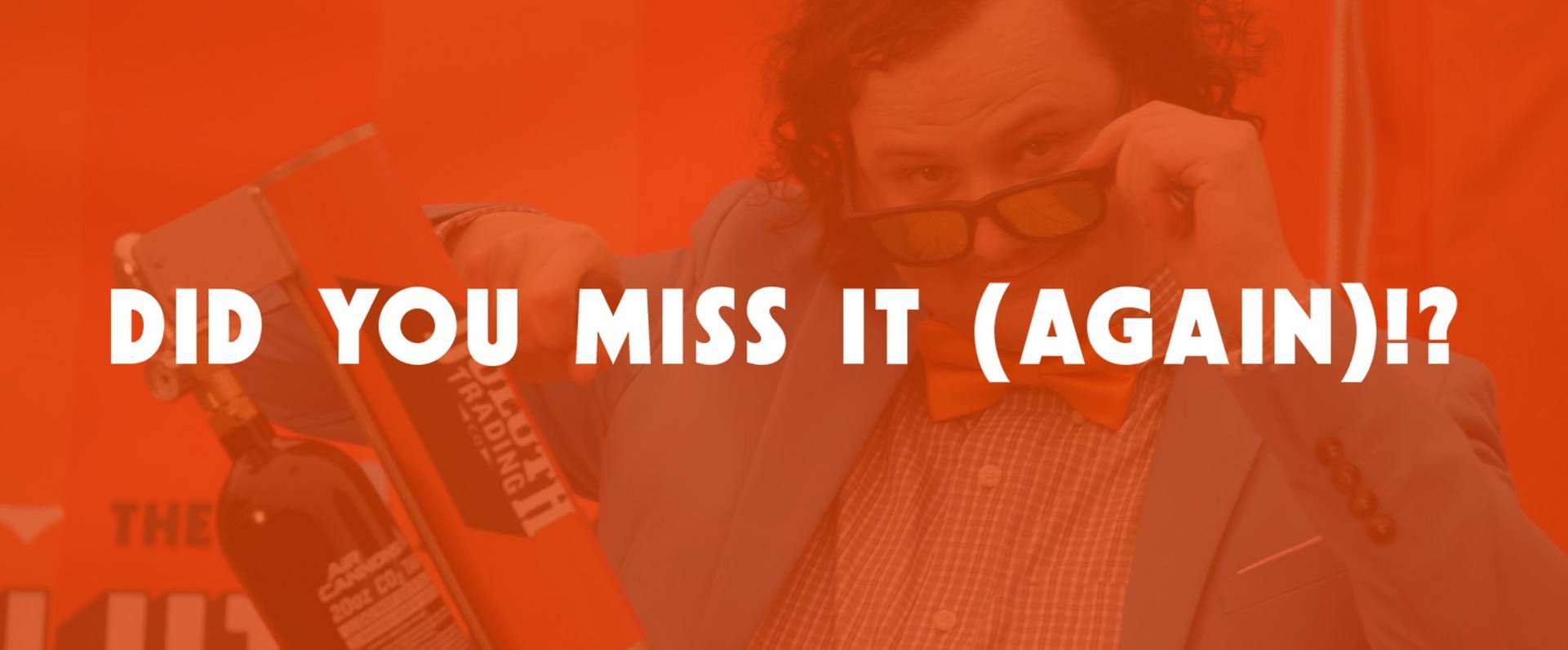 Did you miss it (again)?!