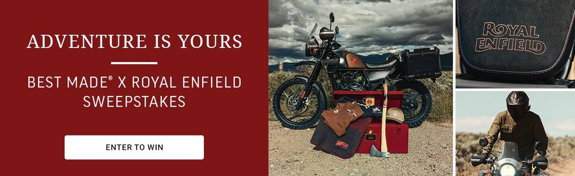 Adventure is yours. Best made X Royal Enfield sweepstakes. Enter to win. An image of the full prize package, including a motorcycle, hat, mug, axe, blanket, shirt and steel storage box.