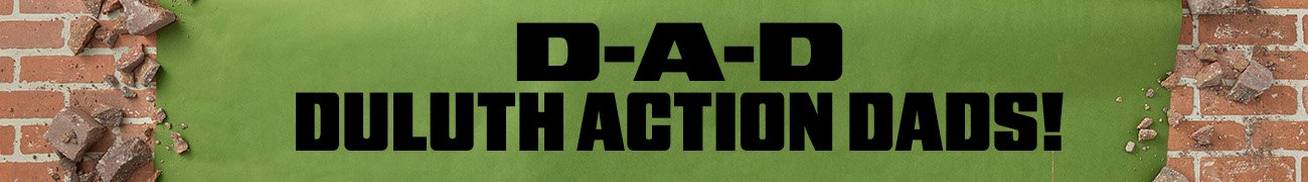 D-A-D: Duluth action dads!