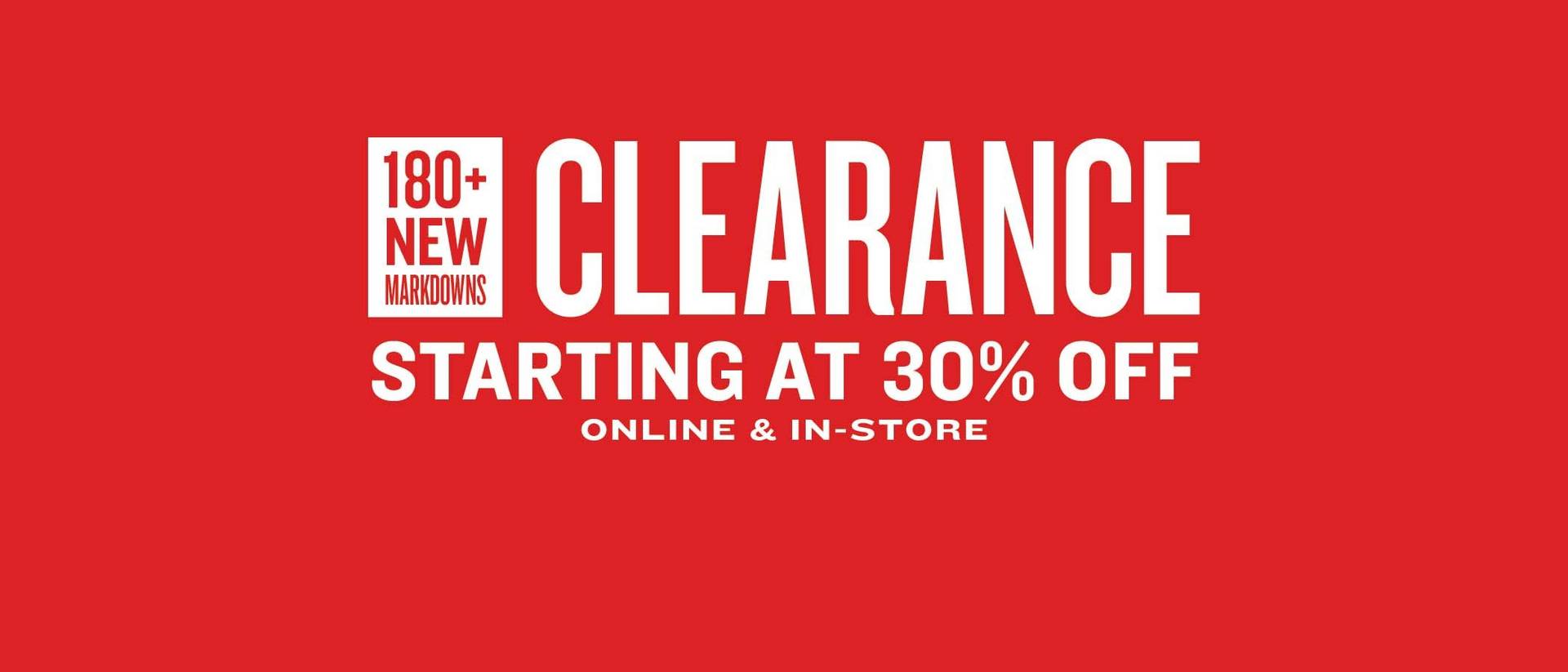 one hundred eighty plus new markdowns, clearance at thirty percent off