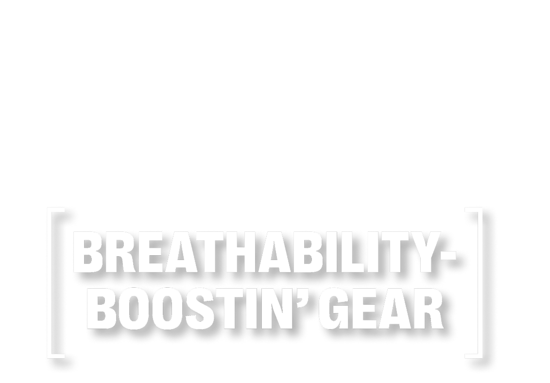 Headline: Breathability-boostin' gear