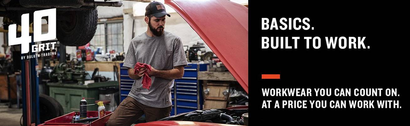 40 Grit by Duluth Trading. Basics built to work. Workwear you can count on at a price you can work with.