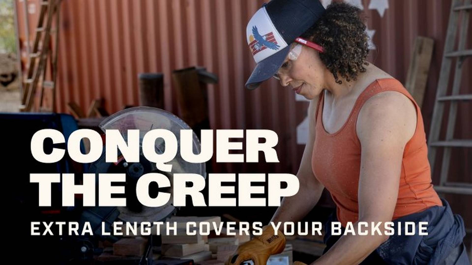 Headline: Conquer the creep, extra length covers your backside