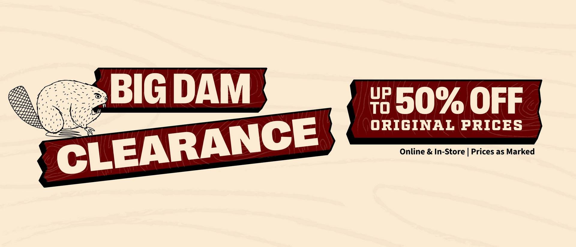 Headline: Big Dam Clearance, Up to 50% Off Original Prices