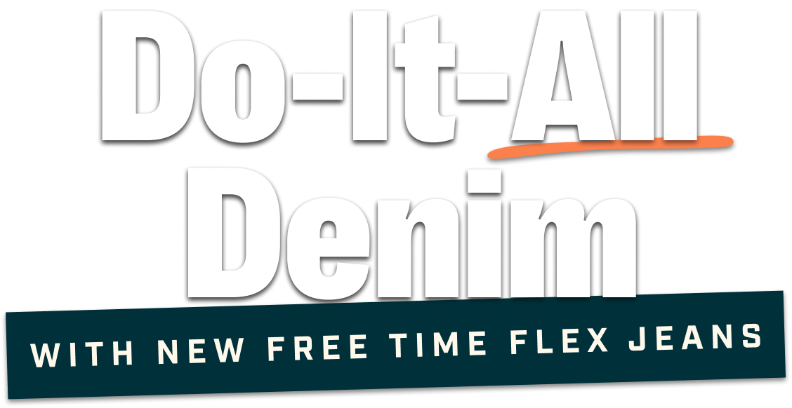 Headline: Do-It-All Denim with new Free Time Flex jeans.