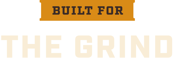 Headline: Built for the Grind
