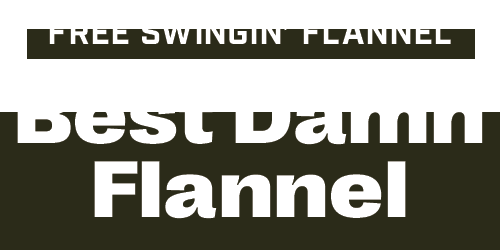 free swingin' flannel, best damn flannel