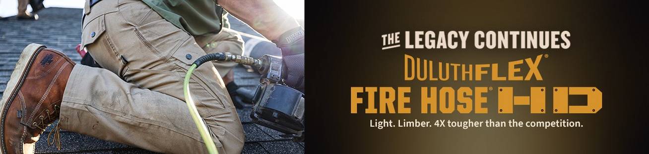 The Legacy Continues. Fire Hose HD: Our toughest, most flexible work pants ever.