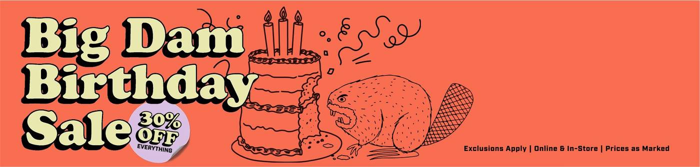Headline: Big Dam Birthday Sale, 30% OFF Everything. Exclusions Apply. Online & In-Store. Prices as Marked.