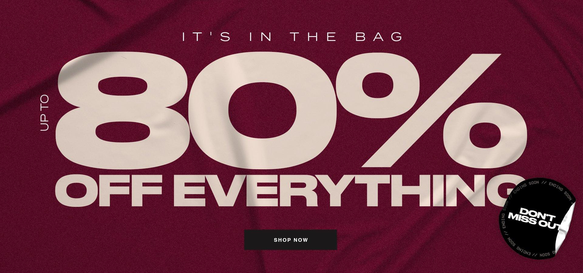 80% OFF EVERYTHING