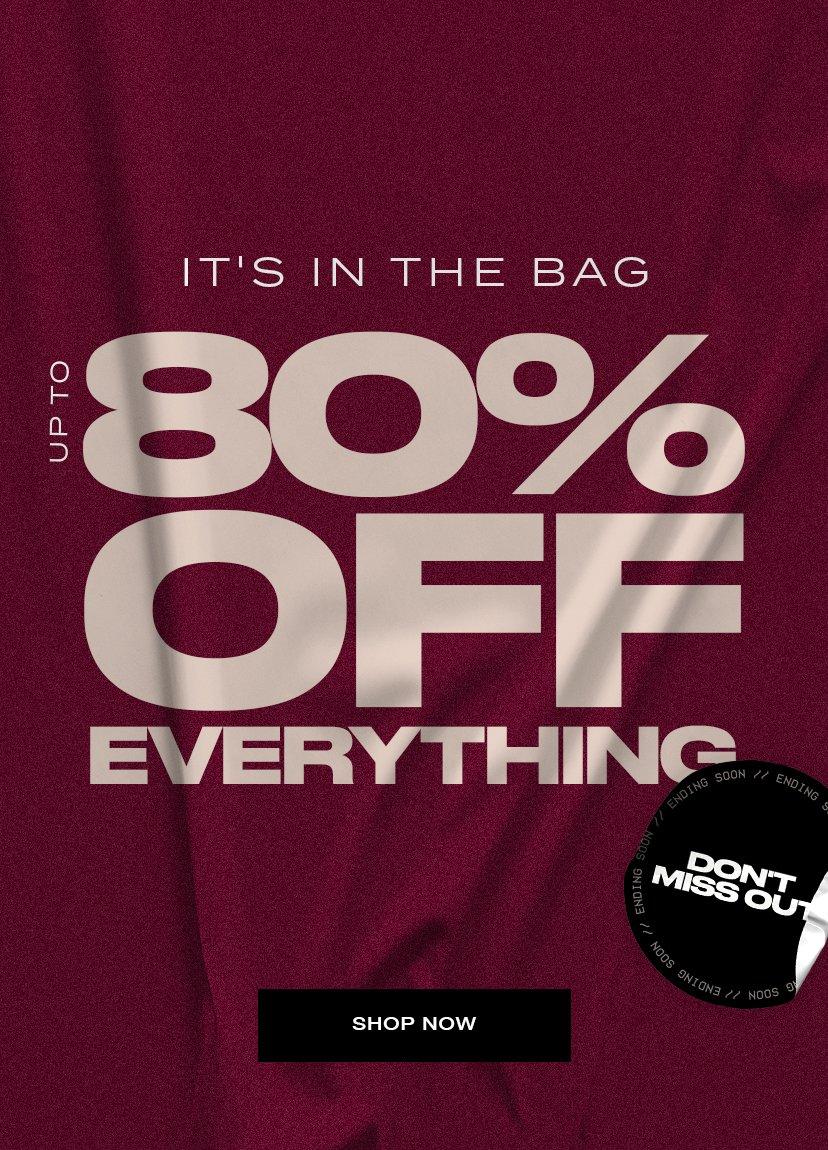 80% OFF EVERYTHING