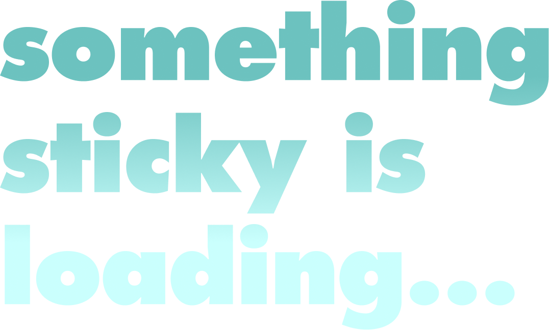 something sticky is loading...