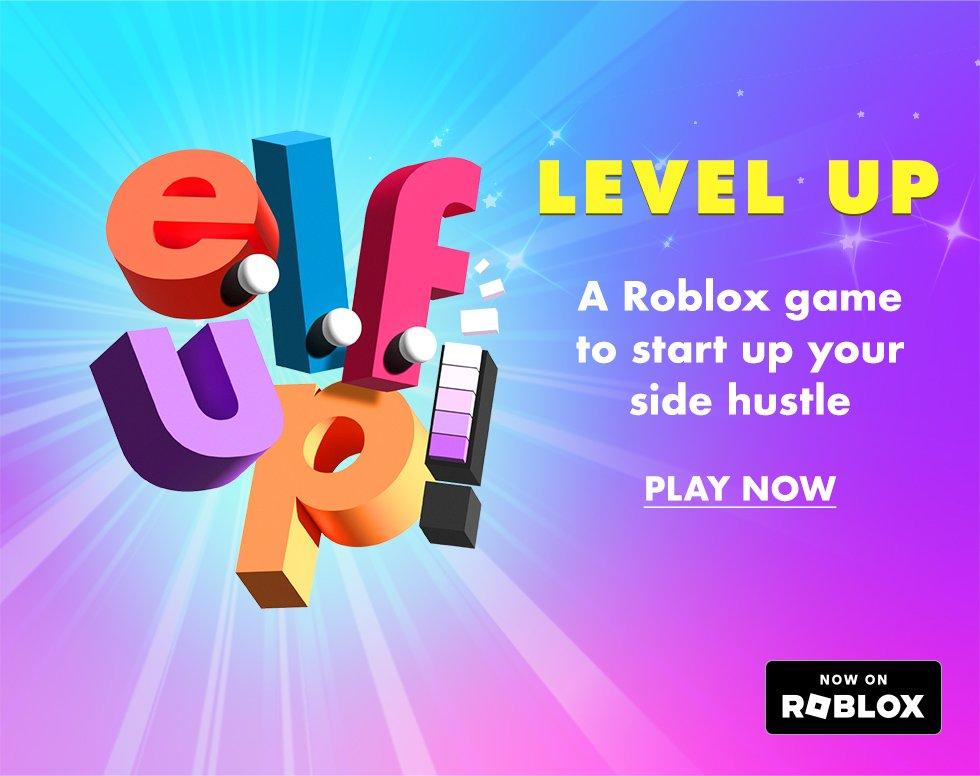 level up : a roblox game to start up your side hustle. PLAY NOW