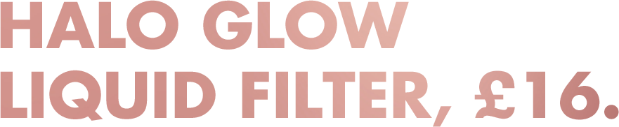 Halo Glow Liquid Filter, £16