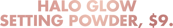 Halo Glow Setting Powder, $8