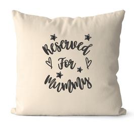 Aye Do Reserved for Mummy Cushion 6899-NP-LCU