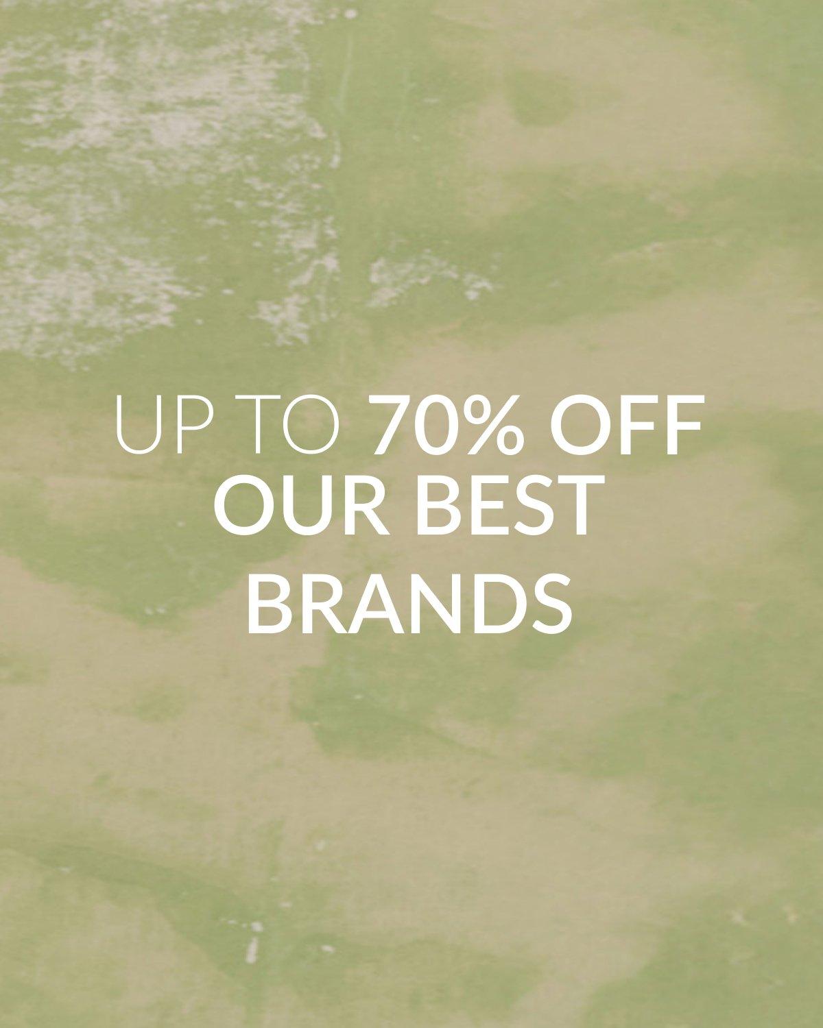  Up to 70% off our best brands
