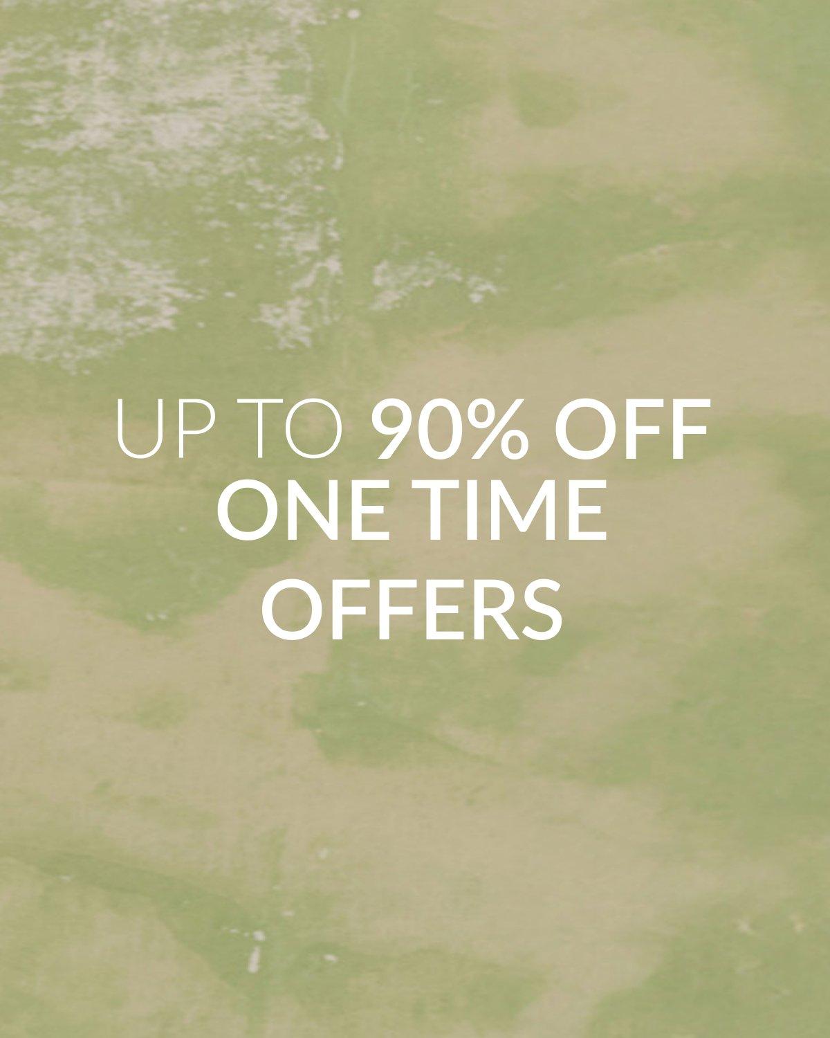  Up to 90% off one time offers