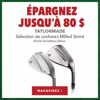 Cocheurs TaylorMade Milled Grind – Économisez jusqu’à 80 $
