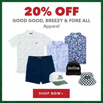 Good Good, Breezy & Fore All Apparel - 20% Off