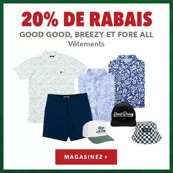 Vêtements Good Good, Breezy et Fore All - 20% de rabais