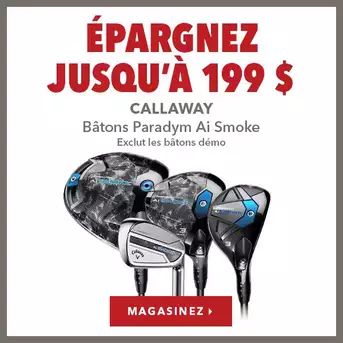 Bâtons Callaway Paradym Ai Smoke – Épargnez jusqu’à 199$