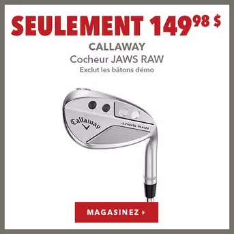 Cocheur Callaway Jaws Raw – Seulement 149,98 $