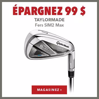 Fers TaylorMade SIM2 Max - Économisez 99 $