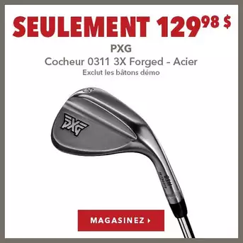 Cocheur PXG 0311 3X Forged avec tige en acier – Seulement 129,98 $