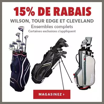 Ensembles complets Wilson, Tour Edge et Cleveland – 15% de rabais