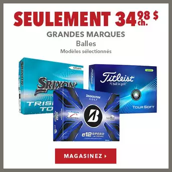 Sélection de balles de grandes marques – Seulement 34,98 $ ch.
