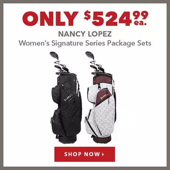 Nancy Lopez Women's Signature Series Package Sets - Only $524.99 Ea. 