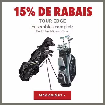 Ensembles complets Tour Edge – 15% de rabais