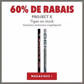 Tiges Project X en stock – 60% de rabais