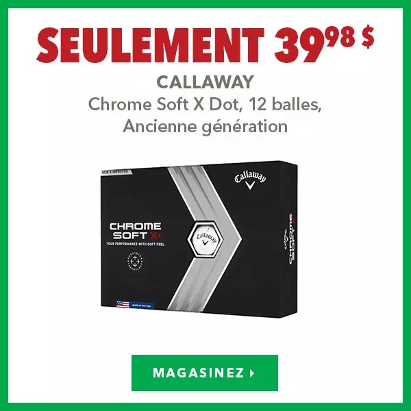 Callaway Chrome Soft X Dot de la génération précédente, 12 balles – Seulement 39,98 $