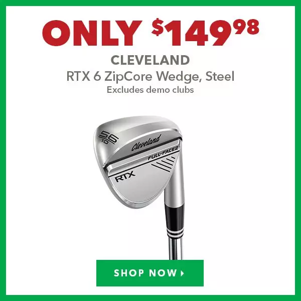Cleveland RTX 6 ZipCore Wedge, Steel - Only $149.98
