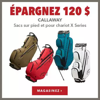 Sacs sur pied et pour chariot Callaway X Series – Épargnez 120 $