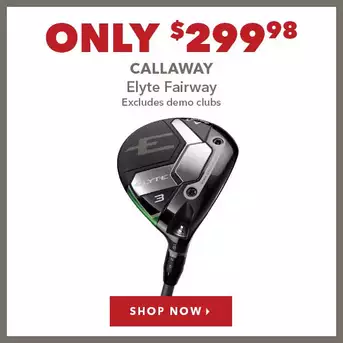 Callaway Elyte Fairway - Only $299.98 